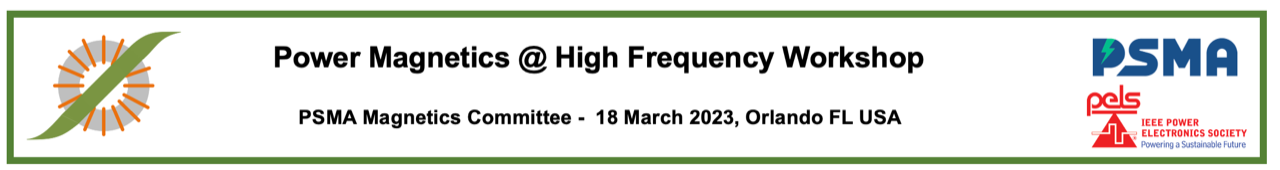 2023 Power Magnetics @ High Frequency Workshop